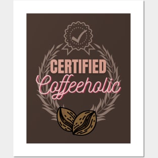 Certified  Coffeeholic Posters and Art